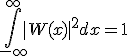 \int_{-\infty}^{+\infty} |W(x)|^{2}dx = 1