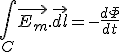 \int_{C} \vec{E_{m}}.\vec{dl} = -\frac{d\Phi}{dt}