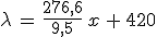 \lambda\,=\,\frac{276,6}{9,5}\,x\,+\,420