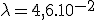 \lambda = 4,6.10^{-2}