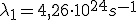 \lambda _1 = 4,26 \cdot 10^{24} s^{-1}