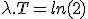 \lambda.T = ln(2)