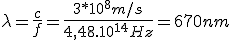 \lambda=\frac{c}{f}=\frac{3*10^{8}m/s}{4,48.10^{14}Hz}=670nm