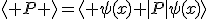 \langle P \rangle=\langle \psi(x) |P|\psi(x)\rangle