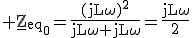 \large\rm%20\underline{Z}_{eq_0}=\fra{(jL\omega)^2}{jL\omega+jL\omega}=\fra{jL\omega}{2}