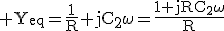 \large\rm Y_{eq}=\fra{1}{R}+jC_2\omega=\fra{1+jRC_2\omega}{R}