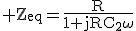 \large\rm Z_{eq}=\fra{R}{1+jRC_2\omega}