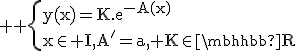\large \rm \{y(x)=K.e^{-A(x)}\\x\in I,A'=a, K\in\mathbb{R}