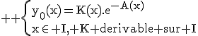 \large \rm \{y_0(x)=K(x).e^{-A(x)}\\x\in I, K derivable sur I