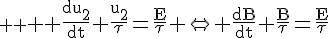 \large \rm \Large%20\rm%20\fra{du_2}{dt}+\fra{u_2}{\tau}=\fra{E}{\tau} \Leftrightarrow \fra{dB}{dt}+\fra{B}{\tau}=\fra{E}{\tau}