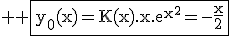 \large%20\rm%20\fbox{y_0(x)=K(x).x.e^{x^2}=-\fra{x}{2}