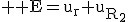 \large \rm E=u_{r}+u_{R_2