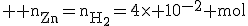 \large \rm n_{Zn}=n_{H_2}=4\times 10^{-2} mol