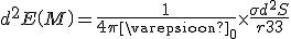 \large {d^2}E\left( M \right) = \frac{1}{{4\pi {\varepsilon _0}}} \times \frac{{\sigma {d^2}S}}{{{r^3}}}