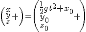 \left(\begin{array}{l}x\\y\\z\end{array} \right)=\left(\begin{array}{l}\frac{1}{2}gt^2+x_0\\y_0\\z_0\end{array} \right)