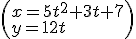 \left(\begin{array}{l}x=5t^2+3t+7\\y=12t\end{array}\right)
