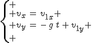 \left\{
 \\ v_x\,=\,v_{1x}
 \\ v_y\,=\,-\,g\,t\,+\,v_{1y}
 \\ 