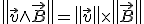 \left\|\vec{v}\wedge\vec{B}\right\|=\left\|\vec{v}\right\|\times\left\|\vec{B}\right\|