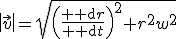 \left|\vec{v}\right|=\sqrt{\left(\frac{{\rm d}r}{{\rm d}t}\right)^2+r^2w^2}