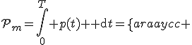 \mathcal{P}_m=\int\limits_0^T p(t){\rm d}t=\left\{\begin{array}{cc} &R\int\limits_0^T i^2(t){\rm d}t\\& \\ \text{ou}&\\&\\ &\frac 1 R\int\limits_0^T v^2(t){\rm d}t
 \\ \end{array}\right.