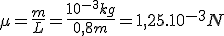 \mu=\frac{m}{L}=\frac{10^{-3}kg}{0,8m}=1,25.10^{-3}N