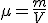 \mu=\frac{m}{V}