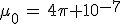 \mu_0\,=\,4\pi 10^{-7}