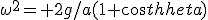 \omega^2= 2g/a(1+cos\theta)