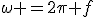 \omega =2\pi f