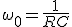 \omega_0=\frac{1}{RC}