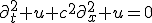 \partial_t^2 u+c^2\partial_x^2 u=0