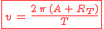 \red\fbox{3$v\,=\,\frac{2\,\pi\,(A\,+\,R_T)}{T}}