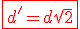 \red\fbox{d'=d\sqrt{2}}