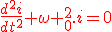 \red{\frac{d^2i}{dt^2}+\omega _{0}^2.i=0}
