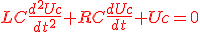 \red{LC\frac{d^2Uc}{dt^2}+RC\frac{dUc}{dt}+Uc=0}