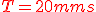 \red{T = 20 ms}
