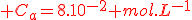 \red C_a=8.10^{-2} mol.L^{-1}