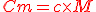 \red Cm = c\times{M}