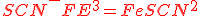 \red SCN^- +FE^{3+}=FeSCN^{2+}