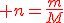 \red n=\frac{m}{M}