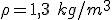 \rho = 1,3\ kg/m^3