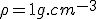 \rho=1g.cm^{-3}