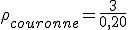 \rho_{couronne} = \frac{3}{0,20}