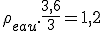 \rho_{eau} . \frac{3,6}{3} = 1,2