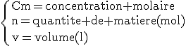 \rm\{Cm=concentration molaire\\n=quantite de matiere(mol)\\v=volume(l)