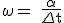 \rm\large\omega = \frac{\alpha}{\Delta t}