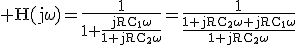 \rm\large H(j\omega)=\fra{1}{1+\fra{jRC_1\omega}{1+jRC_2\omega}}=\fra{1}{\fra{1+jRC_2\omega+jRC_1\omega}{1+jRC_2\omega}}