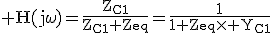 \rm\large H(j\omega)=\fra{Z_C_1}{Z_C_1+Z_{eq}}=\fra{1}{1+Z_{eq}\times Y_C_1