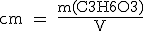 \rm\large cm = \frac {m(C3H6O3)}{V}