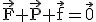 \rm{\vec{F}+\vec{P}+\vec{f}=\vec{0}